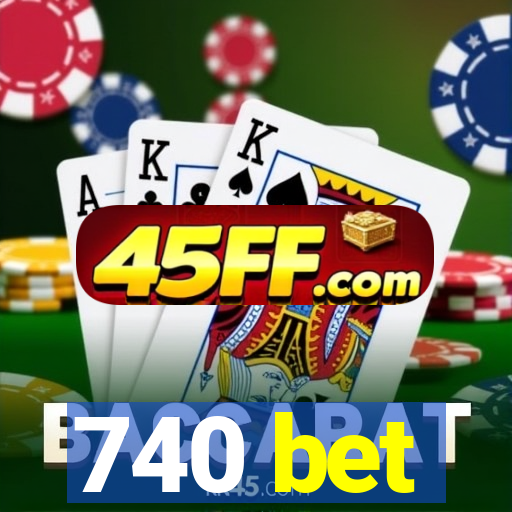 740 bet
